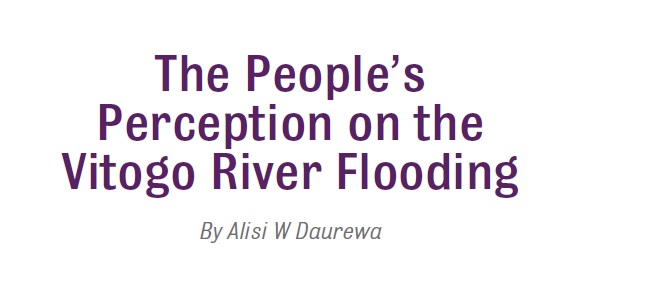 The People’s Perception on the Vitogo River Flooding